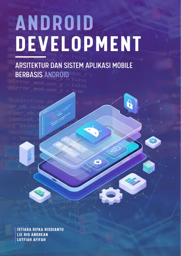 ANDROID DEVELOPMENT: ARSITEKTUR DAN SISTEM APLIKASI MOBILE BERBASIS ANDROID
